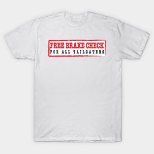 Free Brake Check for Tailgaters T-Shirt